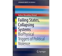 Failing States, Collapsing Systems: BioPhysical Triggers of Political Violence (SpringerBriefs in Energy)