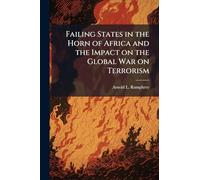 Failing States in the Horn of Africa and the Impact on the Global War on Terrorism