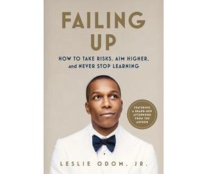 Failing Up: How to Take Risks, Aim Higher, and Never Stop Learning