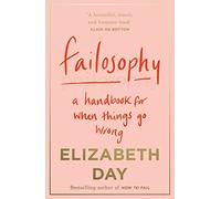 Failosophy: A Handbook for When Things Go Wrong
