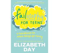 Elizabeth Day – Failosophy for Teens – Illustrated book for 12+ on turning failure into success