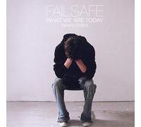 Failsafe - What We Are Today (Remastered)