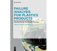 Failure Analysis for Plastics Products: Methods and Instruments for Troubleshooting and Remedial Measures