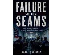 Failure at the Seams: How Military Doctrine Can Unify Fragmented Public Safety