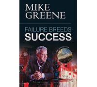 Failure Breeds Success: A Step-by-step Plan on How to Pick Yourself Up, Turn Any Setback into a Triumph and Achieve Your Life's Ambitions