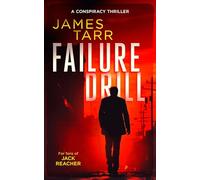 Failure Drill: A Gripping Conspiracy Thriller: 1 (James Tarr Conspiracy Thrillers)