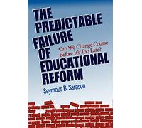 Failure Educational Reform P: Can We Change Course Before It's Too Late? (Jossey-Bass Education)