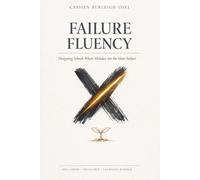 FAILURE FLUENCY: Designing Schools Where Mistakes Are the Main Subject