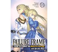 Failure Frame: I Became the Strongest and Annihilated Everything With Low-Level Spells (Light Novel) Vol. 11.5: 12