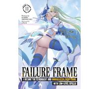 Failure Frame: I Became the Strongest and Annihilated Everything With Low-Level Spells (Light Novel) Vol. 11