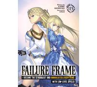 Failure Frame: I Became the Strongest and Annihilated Everything With Low-Level Spells (Light Novel) Vol. 11.5