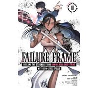 Failure Frame: I Became the Strongest and Annihilated Everything With Low-Level Spells (Manga) Vol. 10