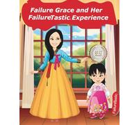 Failure Grace and Her FailureTastic Experience (Failure Is Not the Problem)