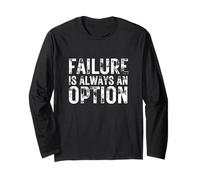 Failure is Always an Option Funny Unhinged Word Play Meme Long Sleeve T-Shirt