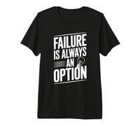 Failure is Always an Option Motivational Quote Premium T-Shirt