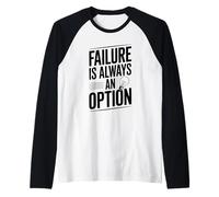 Failure is Always an Option Motivational Quote Raglan Baseball Tee