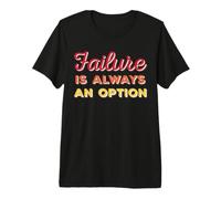 Failure is Always an Option Premium T-Shirt