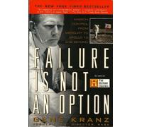 Failure Is Not an Option: Mission Control from Mercury to Apollo 13 and Beyond