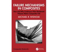 Failure Mechanisms in Composites : How and Why Continuous Fibre Reinforced Polymer Matrix Composites Fail