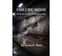 FAILURE MODE: Book One of The Stabilization Files