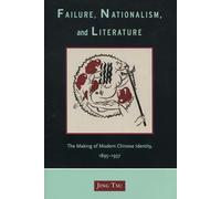 Failure, Nationalism, and Literature: The Making of Modern Chinese Identity, 1895-1937