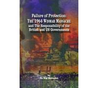 Failure of Protection: The 1964 Wismar Massacre: and The Responsibility of the British and US Governments