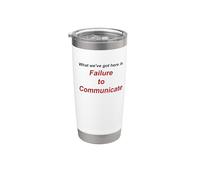 Failure to Communicate Stainless Steel Insulated Tumbler