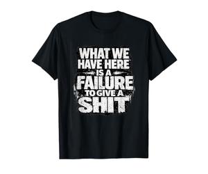 Failure to Give a Sht Funny Sarcastic Joke Graphic Novelty T-Shirt