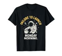 Failure to Launch = Monday Morning Astronaut Graphic T-Shirt