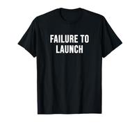 Failure to Launch T-Shirt