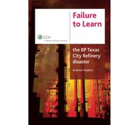 Failure to Learn: The BP Texas City Refinery Disaster