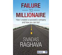 Failure to Millionaire: How I Created a Successful Company and How You Can Too!