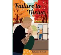 Failure to Thrive: 1 (Windmill Creek Hearts)