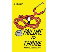 Failure to Thrive: A Medical Student's Novel