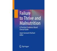 Failure to Thrive and Malnutrition : A Practical, Evidence-Based Clinical Guide