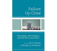 Failure Up Close: What Happens, Why It Happens, and What We Can Learn from It