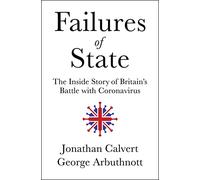 Failures of State: The Inside Story of Britain’s Battle with Coronavirus