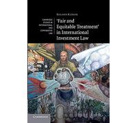 'Fair and Equitable Treatment' in International Investment Law: 83 (Cambridge Studies in International and Comparative Law, Series Number 83)