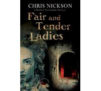 Fair and Tender Ladies: 6 (A Richard Nottingham Mystery)