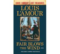 Fair Blows The Wind (Louis L'amour's Lost Treasures): A Novel