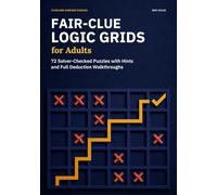 Fair-Clue Logic Grids for Adults: 72 Solver-Checked Puzzles with Hints and Full Deduction Walkthroughs