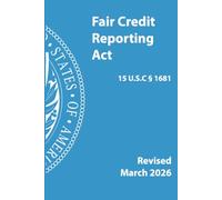 Fair Credit Reporting Act: 15 U.S.C § 1681, Revised March 2026