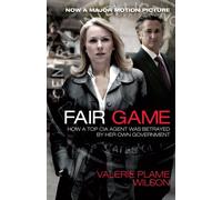 Fair Game: How a Top CIA Agent Was Betrayed by Her Own Government