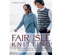 Fair Isle Knitting : 22 Traditional Patterns from Where the Atlantic Meets the North Sea