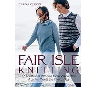 Fair Isle Knitting : 22 Traditional Patterns from Where the Atlantic Meets the North Sea