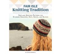 Fair Isle Knitting Tradition by Alison Rendall (Hardback Book)