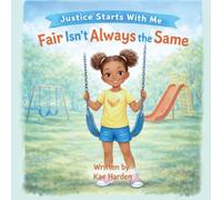Fair Isn’t Always the Same (Justice Starts With Me)