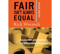 Fair Isn't Always Equal : Assessment & Grading in the Differentiated Classroom