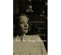 Fair Sex, Savage Dreams: Race, Psychoanalysis, Sexual Difference
