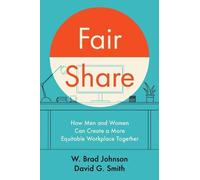 Fair Share: How Men and Women Can Create a More Equitable Workplace Together